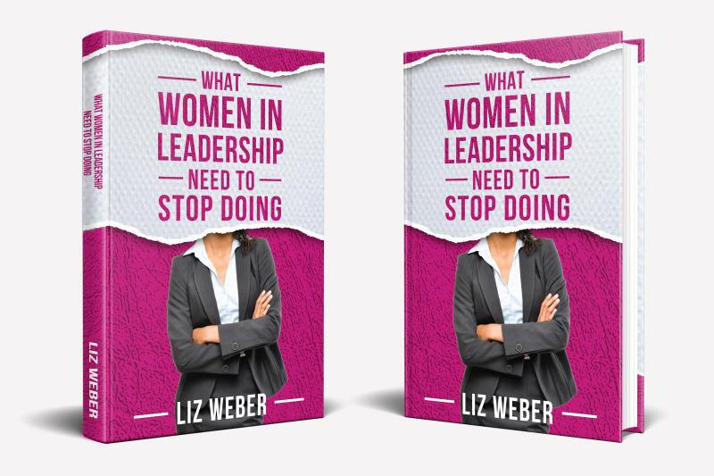 What Women in Leadership Need to Stop Doing Bookcover